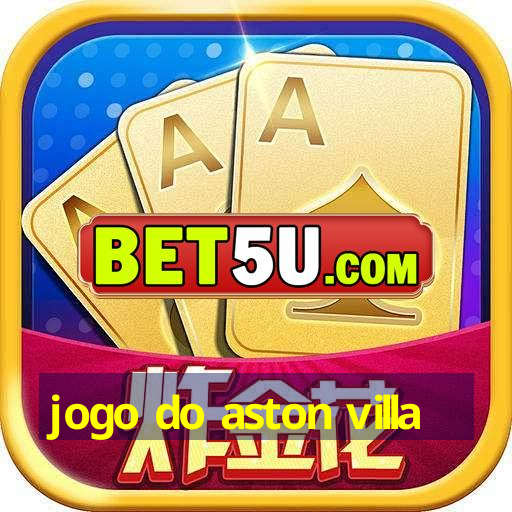 jogo do aston villa